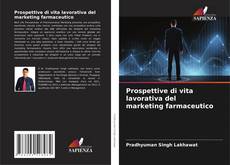 Bookcover of Prospettive di vita lavorativa del marketing farmaceutico
