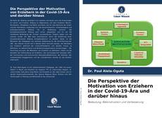 Die Perspektive der Motivation von Erziehern in der Covid-19-Ära und darüber hinaus kitap kapağı