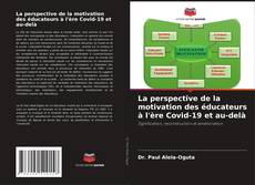 Buchcover von La perspective de la motivation des éducateurs à l'ère Covid-19 et au-delà