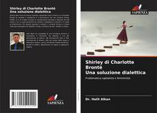 Shirley di Charlotte Brontë Una soluzione dialettica kitap kapağı