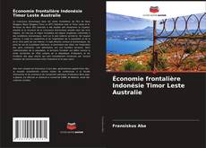 Buchcover von Économie frontalière Indonésie Timor Leste Australie