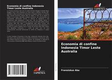 Обложка Economia di confine Indonesia Timor Leste Australia