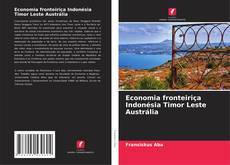 Economia fronteiriça Indonésia Timor Leste Austrália kitap kapağı