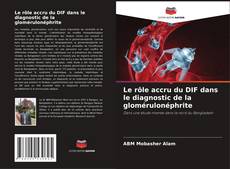 Portada del libro de Le rôle accru du DIF dans le diagnostic de la glomérulonéphrite
