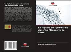 Обложка La rupture du symbolisme dans "La Ménagerie de Verre"