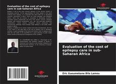 Bookcover of Evaluation of the cost of epilepsy care in sub-Saharan Africa