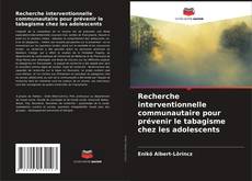 Portada del libro de Recherche interventionnelle communautaire pour prévenir le tabagisme chez les adolescents