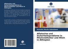 Обложка Aflatoxine und Sicherheitsprobleme in Milchviehfutter und Milch in Äthiopien