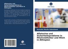 Capa do livro de Aflatoxine und Sicherheitsprobleme in Milchviehfutter und Milch in Äthiopien 
