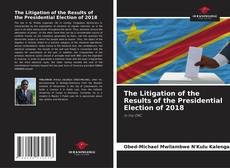 Borítókép a  The Litigation of the Results of the Presidential Election of 2018 - hoz