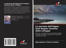 Bookcover of Le persone dell'Upper East Region nemiche dello sviluppo