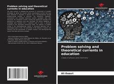 Capa do livro de Problem solving and theoretical currents in education 
