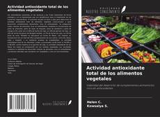 Portada del libro de Actividad antioxidante total de los alimentos vegetales