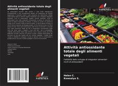 Copertina di Attività antiossidante totale degli alimenti vegetali