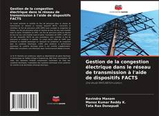 Buchcover von Gestion de la congestion électrique dans le réseau de transmission à l'aide de dispositifs FACTS