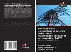 Buchcover von Gestione della congestione di potenza nella rete di trasmissione utilizzando un dispositivo FACTS