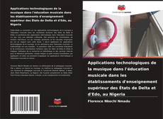 Portada del libro de Applications technologiques de la musique dans l'éducation musicale dans les établissements d'enseignement supérieur des États de Delta et d'Edo, au Nigeria