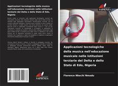 Copertina di Applicazioni tecnologiche della musica nell'educazione musicale nelle istituzioni terziarie del Delta e dello Stato di Edo, Nigeria