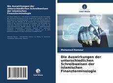 Bookcover of Die Auswirkungen der unterschiedlichen Schreibweisen der islamischen Finanzterminologie