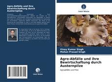 Bookcover of Agro-Abfälle und ihre Bewirtschaftung durch Austernpilze