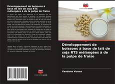 Copertina di Développement de boissons à base de lait de soja RTS mélangées à de la pulpe de fraise
