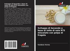 Capa do livro de Sviluppo di bevande a base di latte di soia RTS miscelato con polpa di fragola 