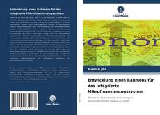 Entwicklung eines Rahmens für das integrierte Mikrofinanzierungssystem kitap kapağı