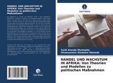 HANDEL UND WACHSTUM IN AFRIKA: Von Theorien und Modellen zu politischen Maßnahmen kitap kapağı
