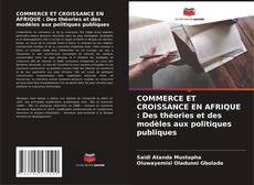 Buchcover von COMMERCE ET CROISSANCE EN AFRIQUE : Des théories et des modèles aux politiques publiques