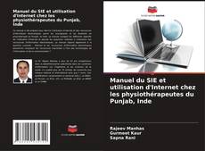 Bookcover of Manuel du SIE et utilisation d'Internet chez les physiothérapeutes du Punjab, Inde