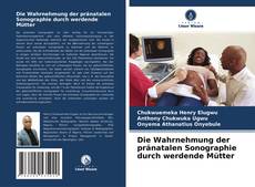 Capa do livro de Die Wahrnehmung der pränatalen Sonographie durch werdende Mütter 