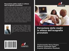 Bookcover of Percezione delle madri in attesa dell'ecografia prenatale