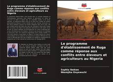 Buchcover von Le programme d'établissement de Ruga comme réponse aux conflits entre éleveurs et agriculteurs au Nigeria