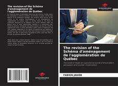 Buchcover von The revision of the Schéma d'aménagement de l'agglomération de Québec