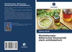 Phytotherapie: Ätherisches Rosmarinöl stark antidiabetisch kitap kapağı