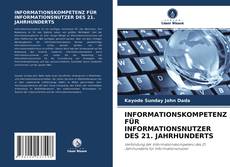 INFORMATIONSKOMPETENZ FÜR INFORMATIONSNUTZER DES 21. JAHRHUNDERTS的封面