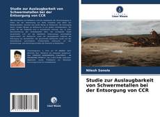 Bookcover of Studie zur Auslaugbarkeit von Schwermetallen bei der Entsorgung von CCR