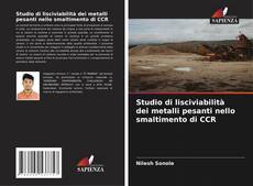 Bookcover of Studio di lisciviabilità dei metalli pesanti nello smaltimento di CCR