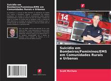 Suicídio em Bombeiros/Femininos/EMS em Comunidades Rurais e Urbanas kitap kapağı