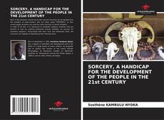 Buchcover von SORCERY, A HANDICAP FOR THE DEVELOPMENT OF THE PEOPLE IN THE 21st CENTURY