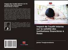 Portada del libro de Impact de l'audit interne sur la solidité des institutions financières à Rwan