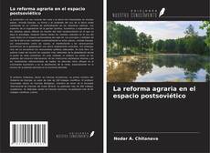 Bookcover of La reforma agraria en el espacio postsoviético