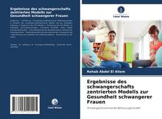 Capa do livro de Ergebnisse des schwangerschafts zentrierten Modells zur Gesundheit schwangerer Frauen 