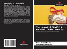 Bookcover of The impact of COVID-19 on Mexico's food security