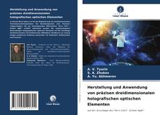Portada del libro de Herstellung und Anwendung von präzisen dreidimensionalen holografischen optischen Elementen