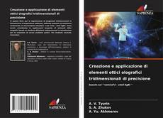 Capa do livro de Creazione e applicazione di elementi ottici olografici tridimensionali di precisione 