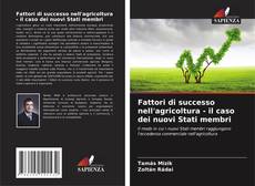 Bookcover of Fattori di successo nell'agricoltura - il caso dei nuovi Stati membri