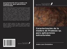 Capa do livro de Caracterización de la madera de Pradosia sp. para aplicaciones estructurales 