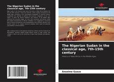 Buchcover von The Nigerian Sudan in the classical age, 7th-15th century