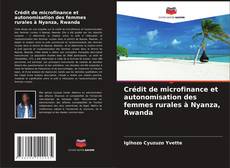 Portada del libro de Crédit de microfinance et autonomisation des femmes rurales à Nyanza, Rwanda